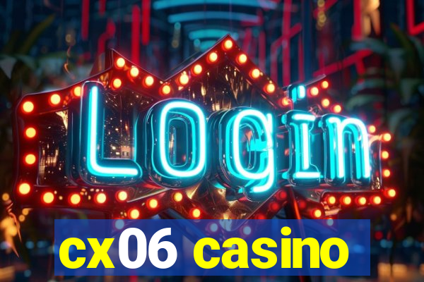 cx06 casino